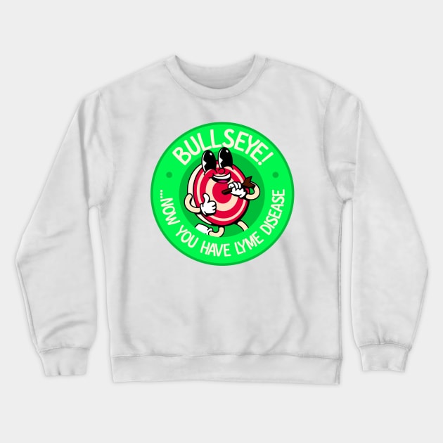 Bullseye! Now You Have Lyme Disease - Lyme Disease Awareness Crewneck Sweatshirt by Football from the Left